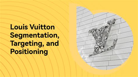 business level strategic positioning of louis vuitton|Louis Vuitton brand strategy.